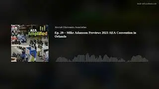 Ep. 29 &ndash; Mike Adamson Previews 2023 AEA Convention in Orlando