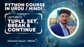 Tuple, Set, Break and Continue in python | Python  course lecture 12 | Python tutorial for beginners