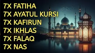 7X FATIHA 7X AYATUL KURSI 7X KAFIRUN 7X IKHLAS 7X FALAQ 7X NAS | EP 362