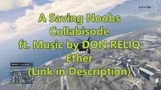 Don Reliq & Saving Noobs Collabisode in gta 5 online