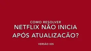 Netflix não funciona (como resolver) iOS app