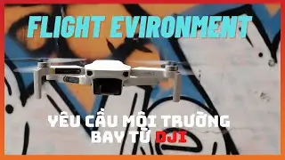 Flight Environment Requirements - Những điều người dùng Flycam thường chủ quan