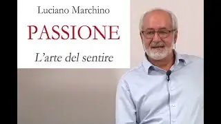 Luciano Marchino presenta il libro Passione &ndash; L'arte del sentire
