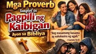 Mga Proverbs Tungkol sa Pagpili ng Kaibigan Ayon sa Bibliya | FAITH AND LIFE LESSON