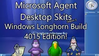 Microsoft Agent Desktop Skits - Windows Longhorn Build 4015 Edition!