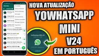 SAIU YOWHATSAPP MINI V24 EM PORTUGU&Ecirc;S 2021