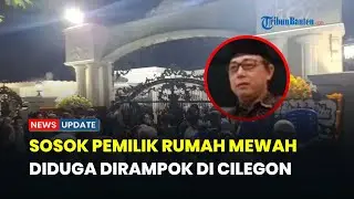 Sosok Maman Suherman, Pemilik Rumah Mewah di Cilegon yang Diduga Dirampok hingga Anak Tewas