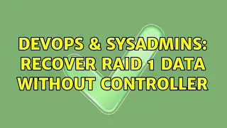 DevOps & SysAdmins: Recover RAID 1 data without controller (2 Solutions!!)