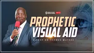 Prophetic Visual Aid || Bishop Dr. Thomas Muthee
