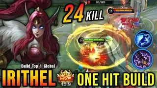 24 Kills!! Irithel One Hit Build (PLEASE TRY) - Build Top 1 Global Irithel ~ MLBB