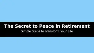 The Secret to Finding Peace in Retirement