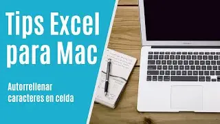 Tips Excel para Mac | Autorrellenar caracteres en celda