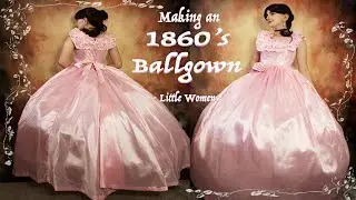 MAKING AN 1860s BALLGOWN | Cosplay showcase | Little Women