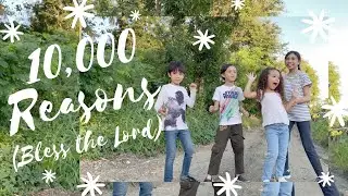 10,000 Reasons (Bless the Lord) by Anya, Caleb, Elijah and Summer
