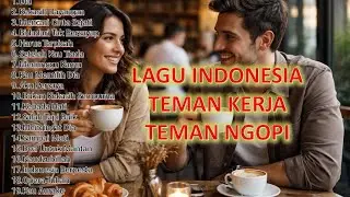 LAGU ENAK TEMAN KERJA, SANTAI