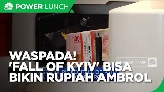 Waspada Risiko 'Fall Of Kyiv' Bisa Bikin Rupiah Ambrol