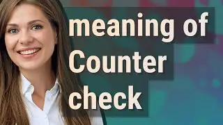 Counter check | meaning of Counter check