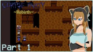 The realm of Heavenly Host Elementary School - Corpse Party Rebirth [Part 1]