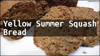 Recipe Yellow Summer Squash Bread