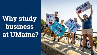Why I Chose to Study Business at the University of Maine