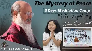 The Mystery of Peace | Swami Gyan Sahil | Meditation Camp in Mirik | Swami Subash Chandra | EP 02