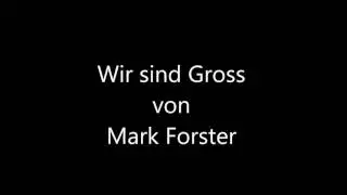 Mark forster wir sind gro&szlig; lyrics