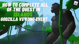 How to complete all quest in ISLANDS GODZILLA VS KONG EVENT | Roblox