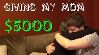 Giving My Mom 5,000 dollars
