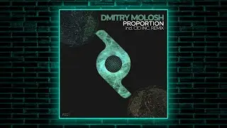 Dmitry Molosh - Proportion (Cid Inc. Remix) [Proportion]