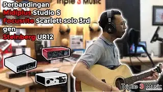 Perbandingan Suara Soundcard Midiplus Studio S + Steinberg UR12 + Focusrite Scarlett 3rd Gen