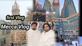 Mecca saudi Arabia| mecca Vlog first time 