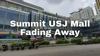 Summit USJ Mall : The Gradual Decline into a Dead Mall @ Subang Jaya, MALAYSIA