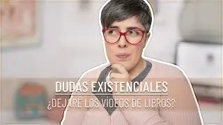 Respondo a VUESTRAS PREGUNTAS | Dudas existenciales | ¿Dejaré de SUBIR VÍDEOS DE LIBROS?