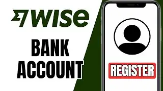 How To Set Up A Wise Bank Account | Full Guide 2025