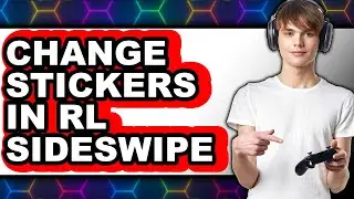 How to Change Stickers in Rl Sideswipe (full Guide)