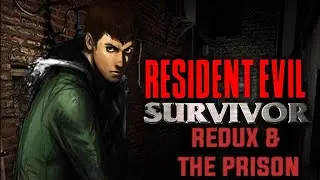 RESIDENT EVIL: SURVIVOR - REDUX & THE PRISON DEMO