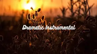 Best dramatic instrumental music - Dramatic instrumental music - Dramatic instrumentals