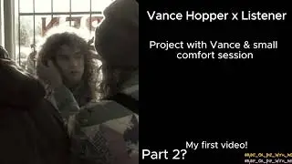 Vance Hopper x Listener Part 1