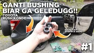 (PART1) Pelan-Pelan Dibenerin | Toyota Rush 2007 Restorasi Kaki-Kaki | Ganti Bushing Stabil/Lateral