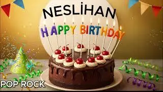 İyi Ki Doğdun NESLİHAN. Pop Rock Version