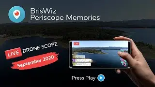 BrisWiz Periscope Memories - Live Drone Scope - Sep 2020