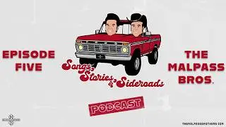 Episode 5: Songs, Stories, and Sideroads with the Malpass Brothers