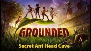 Episode 54: Secret Ant Head Cave | Grounded