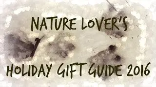 Nature Lover's Holiday Gift Guide 2016