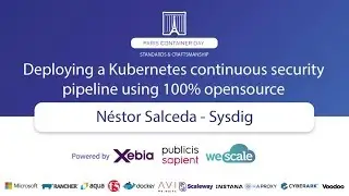 Deploying a Kubernetes continuous security pipeline using 100 opensource - Néstor Salceda