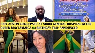 E DON SET⚠️  JUDYAUSTIN ENDS UP IN ABUJA GENERAL HOSPITAL AFTER QUEEN MAY JAMAICA 🇯🇲 BIRTHDAY TRIP