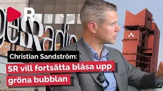 &ldquo;Gr&ouml;na bubblor eller hack i kurvan?&rdquo; &ndash; Christian Sandstr&ouml;m s&aring;gar SR
