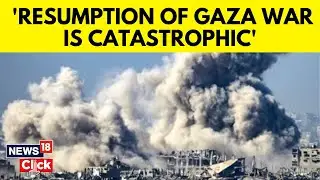 UN Deplores 'Catastrophic' Resumption Of Gaza Fighting | Israel Vs Palestine | English News | News18
