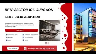 BPTP Sector 106 Gurgaon | Live at the Center of it All.