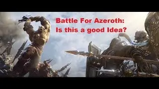 Battle for Azeroth: Thoughts, Concerns and Speculation